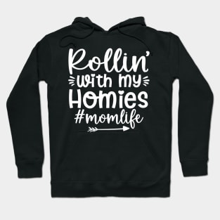 Funny Mom Quote Rollin' with my homies Mom Life mother's day Hoodie